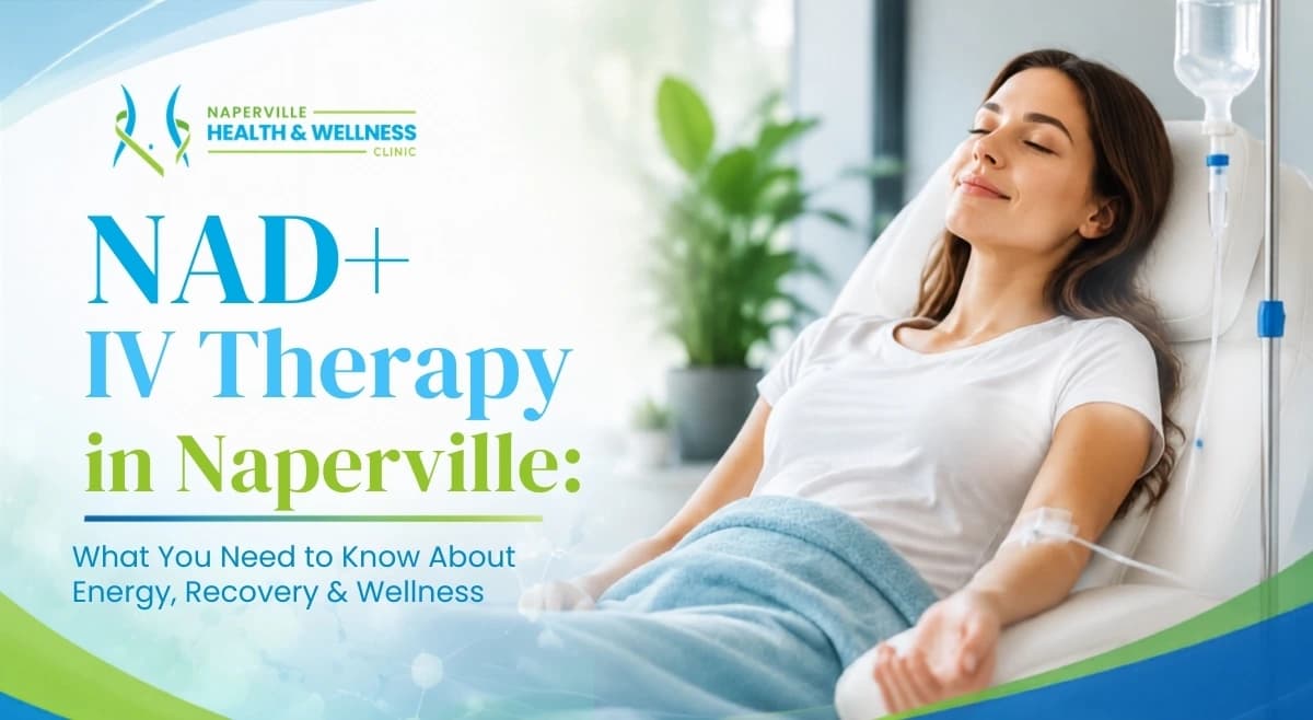 Promotional graphic for Naperville Health & Wellness Clinic featuring a woman relaxing in a medical chair with an IV drip line, next to text reading "NAD+ IV Therapy in Naperville: What You Need to Know About Energy, Recovery & Wellness."