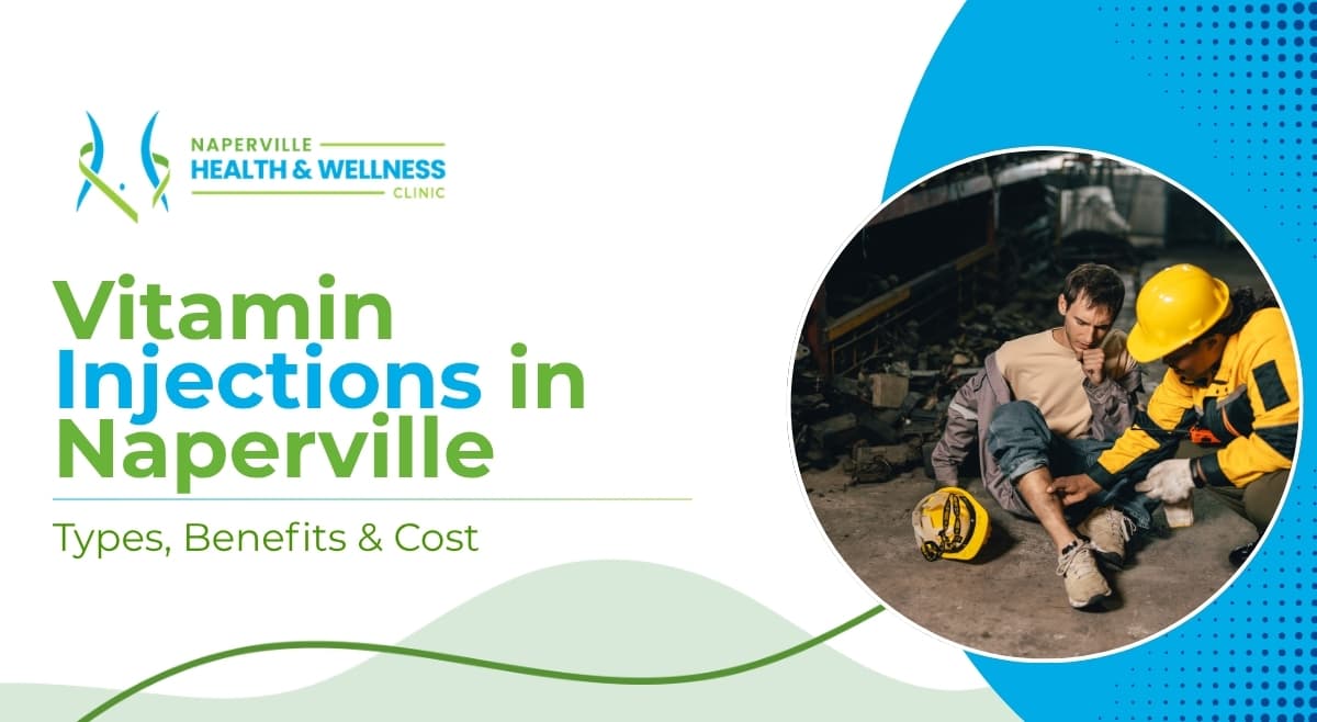 Vitamin Injections in Naperville: Types, Benefits & Cost blog banner from Naperville Health & Wellness Clinic